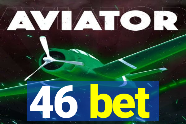 46 bet